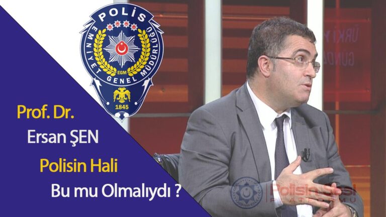 Prof. Dr. Ersan ŞEN: Polisin hali bu mu olmalıydı ?