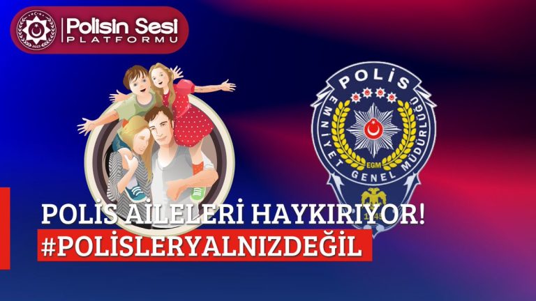 POLİS AİLELERİ SESLERİNİ DUYURDU!