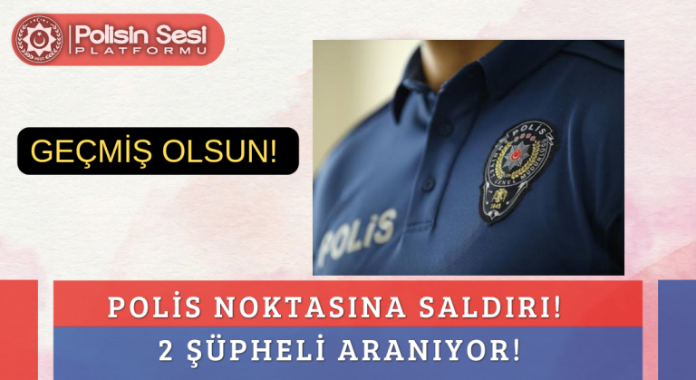 POLİS NOKTASINA SALDIRI!